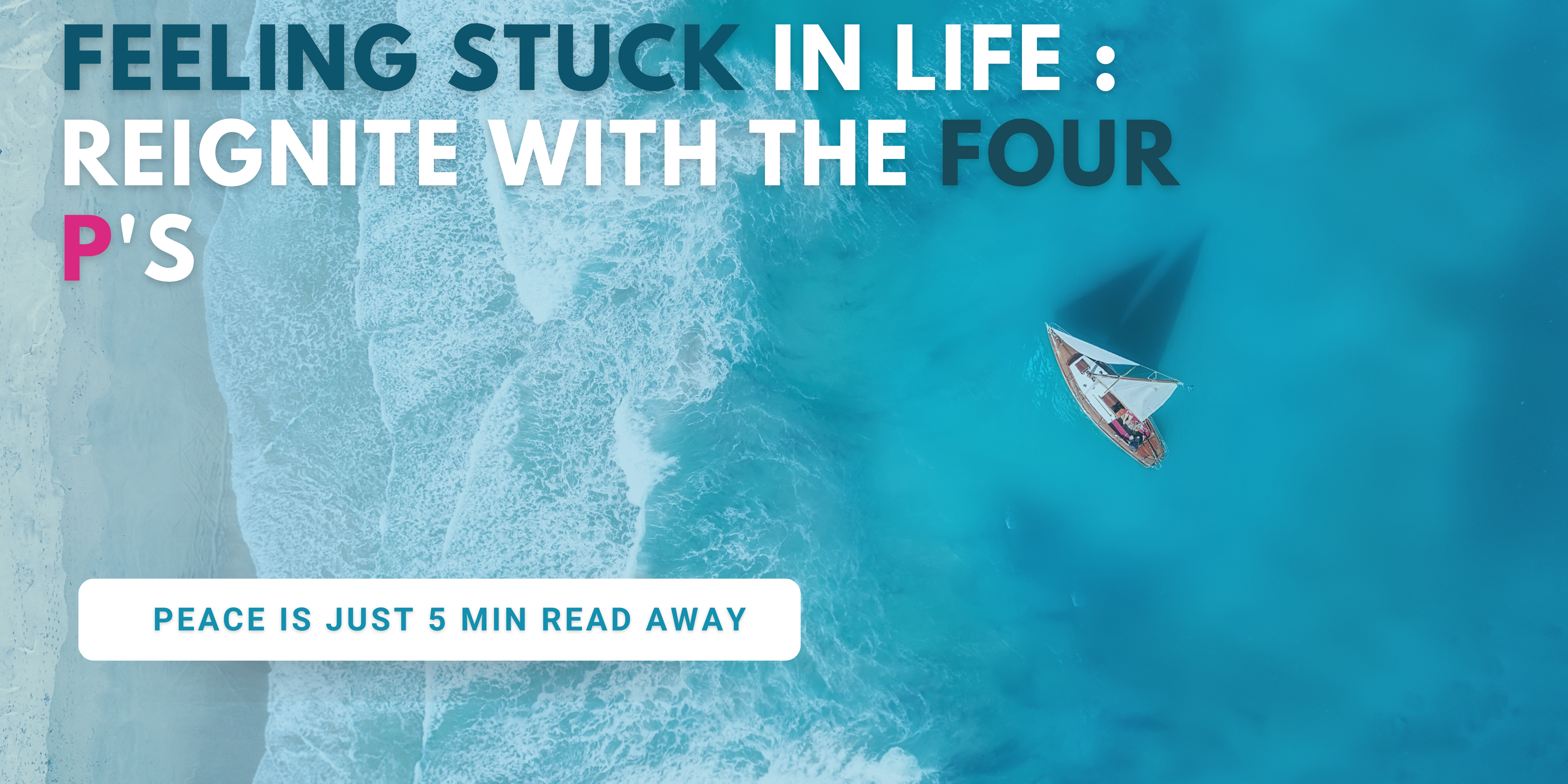 Feeling Stuck In Life : Reignite  with the Four P’s